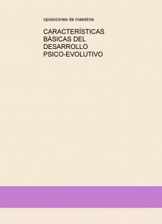 CARACTERÍSTICAS BÁSICAS DEL DESARROLLO PSICO-EVOLUTIVO