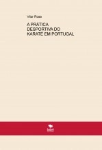 Libro A PRÁTICA DESPORTIVA DO KARATÉ EM PORTUGAL, autor vitorrosa