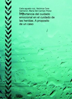Importancia del cuidado emocional en el cuidado de las heridas. A proposito de un caso