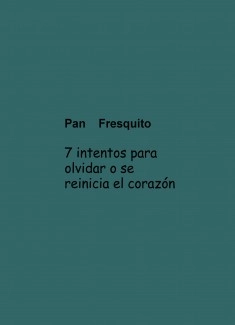 7 intentos para olvidar o se reinicia el corazón