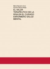 Libro EL VALOR TERAPÉUTICO DE LA RISA EN EL CUIDADO ENFERMERO SALUD MENTAL, autor arigp