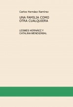 Libro UNA FAMILIA COMO OTRA CUALQUIERA. LESMES HERNÁEZ Y CATALINA MENDIZÁBAL, autor Carlos HERNÁEZ RAMÍREZ