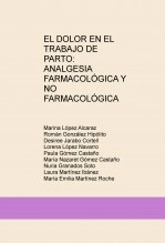 Libro EL DOLOR EN EL TRABAJO DE PARTO: ANALGESIA FARMACOLÓGICA Y NO FARMACOLÓGICA, autor nuriags