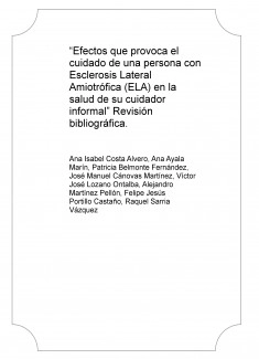 “Efectos que provoca el cuidado de una persona con Esclerosis Lateral Amiotrófica (ELA) en la salud de su cuidador informal” Revisión bibliográfica.