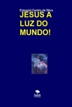 JESUS A LUZ DO MUNDO!