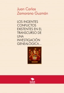 LOS INGENTES CONFLICTOS EXISTENTES EN EL TRANSCURSO DE UNA INVESTIGACIÓN GENEALÓGICA PROPIA