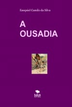 Libro A OUSADIA, autor EZEQUIEL CAMILO DA SILVA zequi