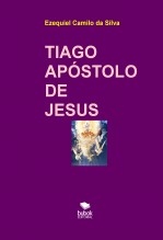 Libro TIAGO APÓSTOLO DE JESUS, autor EZEQUIEL CAMILO DA SILVA zequi