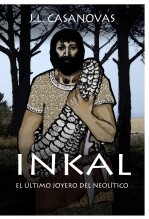 Libro INKAL El último joyero del neolítico, autor Jose Luis Casanovas Olmos