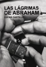 Libro Las lágrimas de Abraham, autor Lucas Castillo Murcia