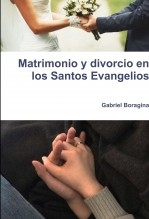 Libro Matrimonio y divorcio en los Santos Evangelios, autor Gabriel Boragina