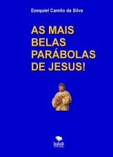 Libro AS MAIS BELAS PARÁBOLAS DE JESUS, autor EZEQUIEL CAMILO DA SILVA zequi