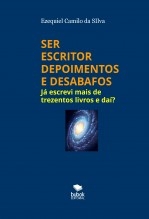 Libro SER ESCRITOR - DEPOIMENTOS E DESABAFOS, autor EZEQUIEL CAMILO DA SILVA zequi
