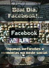 Libro Bom dia, Facebook!... Algumas reflexões e memórias na rede social., autor adrianodearaujo
