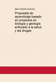 Propuesta de aprendizaje basado en proyectos en biología y geología enfocado a la salud y las drogas