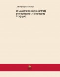 O CASAMENTO COMO CONTRATO DE  SOCIEDADE  (A Sociedade Conjugal)