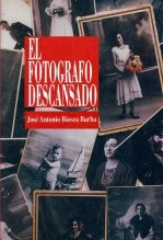 Libro El fotógrafo descansado, autor José Antonio Biosca Barba