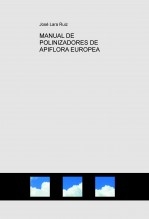 Libro MANUAL DE POLINIZADORES DE APIFLORA EUROPEA, autor José Lara Ruiz