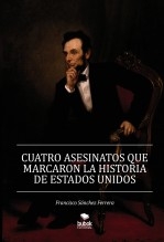 Libro CUATRO ASESINATOS QUE MARCARON LA HISTORIA DE ESTADOS UNIDOS, autor SANCHEZ FERRERA, FRANCISCO