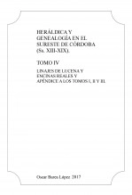 Libro Heráldica y Genealogía en el Sureste de Córdoba (Ss. XIII-XIX). Tomo IV. Linajes de Lucena y Encinas Reales y apéndice a los Tomos I, II y III., autor Oscar Barea López