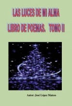 Libro Las luces de mi alma (Tomo II), autor Jose Lopez Mateos