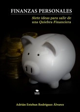 Libro Finanzas personales siete ideas para salir de una quiebra financiera, autor Adrian Esteban Rodriguez Alvarez