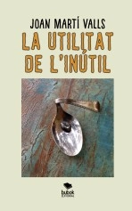 Libro LA UTILITAT DE L'INÚTIL, autor Joan Martí Valls