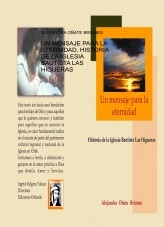 Libro UN MENSAJE PARA LA ETERNIDAD, HISTORIA DE LA IGLESIA BAUTISTA LAS HIGUERAS, autor Alejandra Oñate Briones