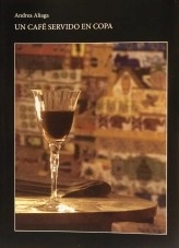 Libro Un café servido en copa, autor Andrea Aliaga Masó