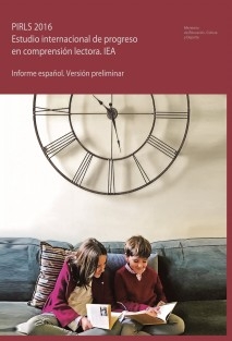PIRLS 2016. Estudio internacional de progreso en comprensión lectora. IEA. Informe español. Versión preliminar