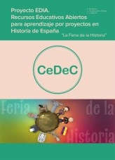 Libro Proyecto EDIA. Recursos educativos abiertos para aprendizaje por proyecto en Historia de España. "La Feria de la Historia", autor Ministerio de Educación y Formación Profesional