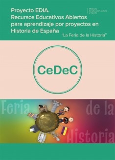 Proyecto EDIA. Recursos educativos abiertos para aprendizaje por proyecto en Historia de España. "La Feria de la Historia"