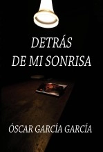 Libro DETRÁS DE MI SONRISA, autor Óscar García García