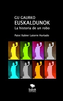 GU GAURKO EUSKALDUNOK. La historia de un robo.