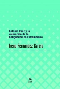 Antonio Ponz y la valoración de la Antigüedad en Extremadura