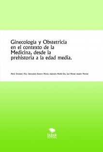 Ginecología y Obstetricia en el contexto de la Medicina, desde la prehistoria a la edad media.