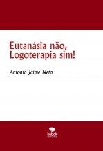 Eutanásia não, Logoterapia sim!