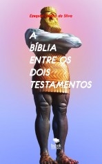 Libro A BÍBLIA ENTRE OS DOIS TESTAMENTOS, autor EZEQUIEL CAMILO DA SILVA zequi