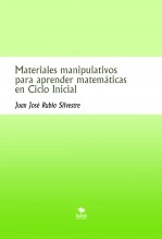 Libro Materiales manipulativos para aprender matemáticas en Ciclo Inicial, autor Juan José Rubio Silvestre