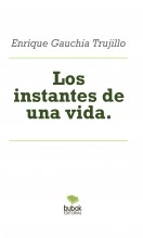 Libro Los instantes de una vida., autor ENRIQUE GAUCHIA TRUJILLO