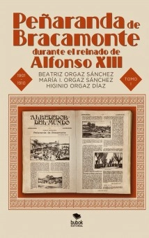 Peñaranda de Bracamonte durante el reinado de Alfonso XIII. Secuencia cronológica de 501 noticias locales publicadas en la prensa de la época. Aproximación a la historia local del siglo XX – I PARTE