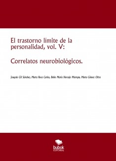 El trastorno límite de la personalidad, vol. V: Correlatos neurobiológicos.