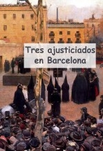 Libro Tres Ajusticiados en Barcelona, autor Carlos Maza Gómez