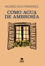 Libro Como agua de ambrosía, autor RICARDO VACA FERNÁNDEZ