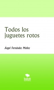 Todos los juguetes rotos