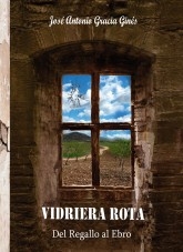 Libro VIDRIERA ROTA 1 - Del Regallo al Ebro, autor José Antonio Gracia Ginés