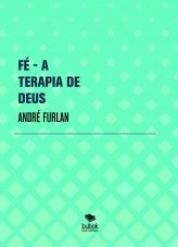 Libro FÉ - A TERAPIA DE DEUS, autor Andre Furlan