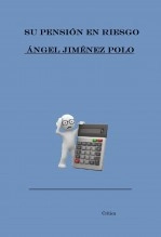 Libro Su pensión en riesgo, autor Ángel Jiménez Polo