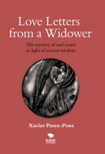 Libro LOVE LETTERS FROM A WIDOWER. THE MYSTERY OF SOUL MATES IN LIGHT OF ANCIENT WISDOM, autor Pérez Pons, Javier