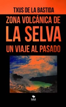 ZONA VOLCÁNICA DE LA SELVA. UN VIAJE AL PASADO (versión color)